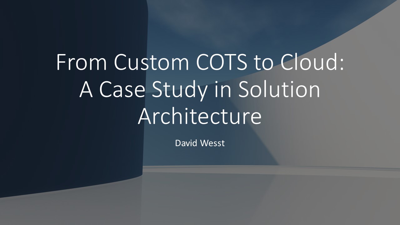 From Custom COTS to Cloud: A Case Study in Solution Architecture